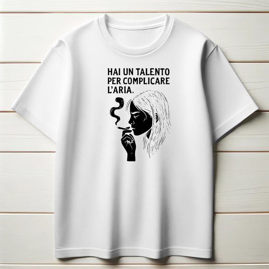 Hai un talento per complicare l’aria.