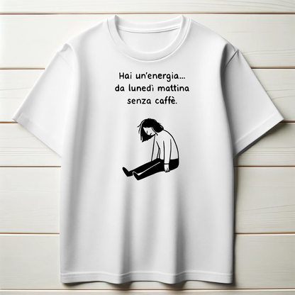 Hai un’energia… da lunedì mattina senza caffè.